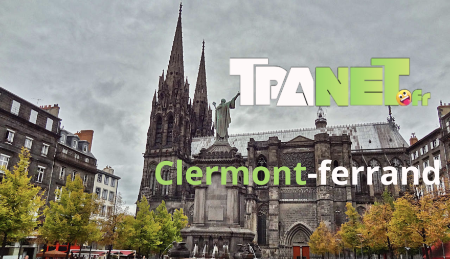 Clermont-Ferrand : histoire, géographie, population et patrimoine d’une ville emblématique d’Auvergne